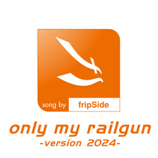 fripSide 「only my railgun ver2024」